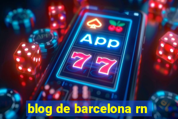 blog de barcelona rn